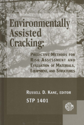 Environmentally Assisted Cracking: Predictive Methods for Risk Assessment and Evaluation of Materials, Equipment, and Structures (ASTM Special Technical Publication, 1401)