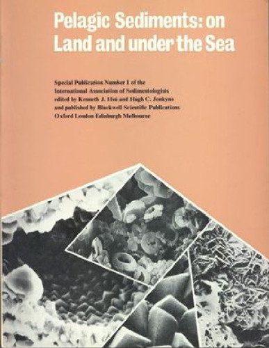 Pelagic Sediments, on Land and Under the Sea (IAS Special Publication No. 1)