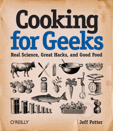 Cooking for Geeks: Real Science, Great Hacks, and Good Food