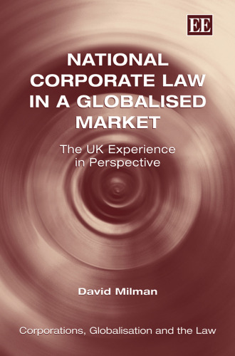 National Corporate Law in a Globalised Market: The UK Experience in Perspective (Corporations, Globalisation and the Law)
