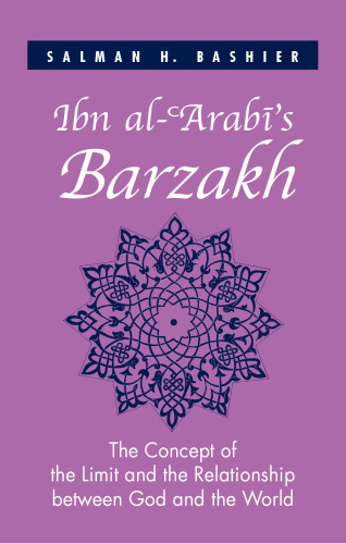 Ibn al-'Arabi's Barzakh: The Concept of the Limit and the Relationship between God and the World