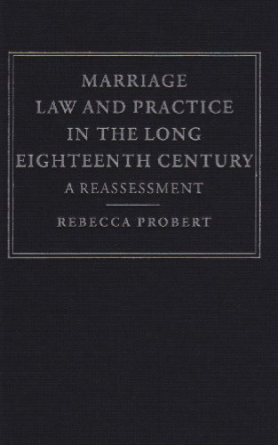 Marriage Law and Practice in the Long Eighteenth Century: A Reassessment