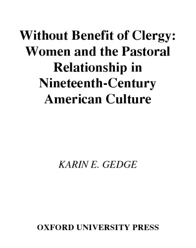 Without Benefit of Clergy: Women and the Pastoral Relationship in Nineteenth-Century American Culture (Religion in America)