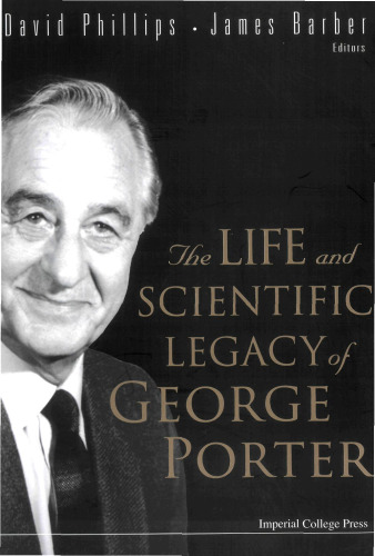 The Life and Scientific Legacy of George Porter