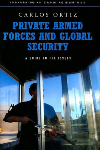 Private Armed Forces and Global Security: A Guide to the Issues (Contemporary Military, Strategic, and Security Issues)