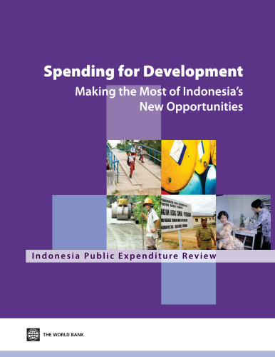Spending for Development: Making the Most of Indonesia's New Opportunities: Indonesia Public Expenditure Review 2007