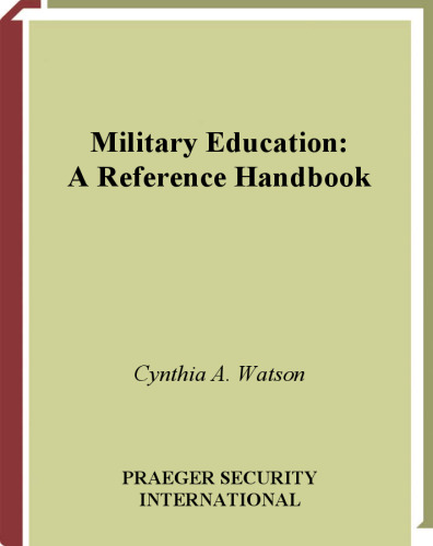 Military Education: A Reference Handbook (Contemporary Military, Strategic, and Security Issues)
