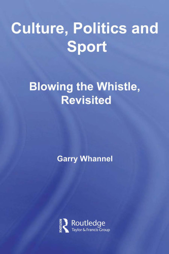 Blowing the Whistle: Culture, Politics and Sport, Revisited (Routledge Critical Studies in Sport)