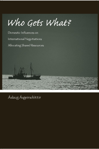 Who Gets What?: Domestic Influences on International Negotiations Allocating Shared Resources