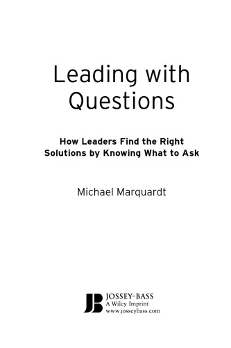 Leading with Questions: How Leaders Find the Right Solutions By Knowing What To Ask