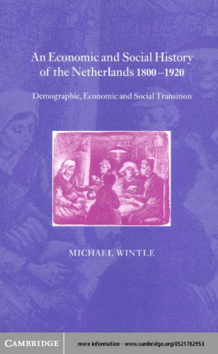 An Economic and Social History of the Netherlands, 1800-1920: Demographic, Economic and Social Transition