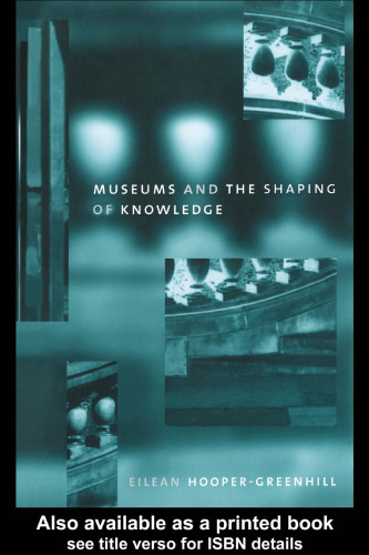 Museums and the Shaping of Knowledge (The Heritage Care Preservation Management)