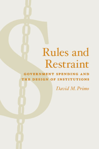 Rules and Restraint: Government Spending and the Design of Institutions (American Politics and Political Economy Series)