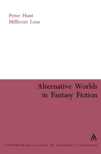 Alternative Worlds in Fantasy Fiction (Continuum Collection, Contemporary Classics of Children's Literature)