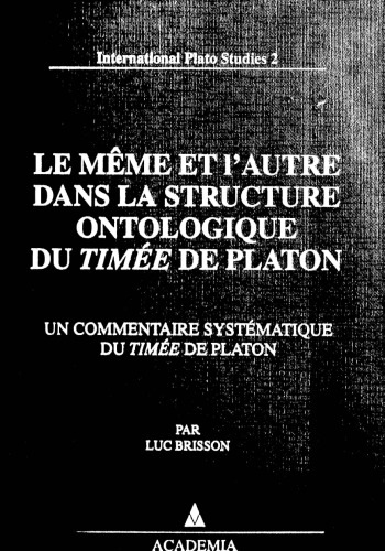 Le même et l'autre dans la structure ontologique du Timée de Platon: un commentaire systématique du Timée de Platon