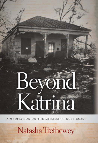 Beyond Katrina: A Meditation on the Mississippi Gulf Coast (Sarah Mills Hodge Fund Publication)