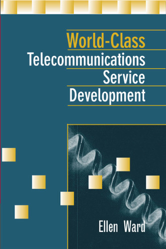World-Class Telecommunications Service Development (Artech House Telecommunications Library)