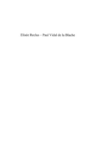 Elisée Reclus - Paul Vidal de la Blache : Le géographe, la cité et le monde, hier et aujourd'hui - Autour de 1905