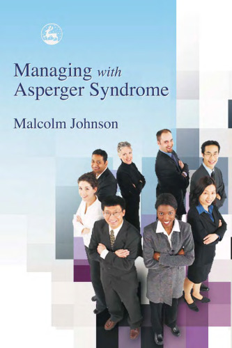 Managing With Asperger Syndrome: A Practical Guide For White Collar Professionals