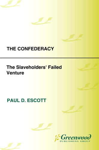 The Confederacy: The Slaveholders' Failed Venture (Reflections on the Civil War Era)
