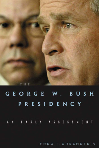 The George W. Bush Presidency: An Early Assessment