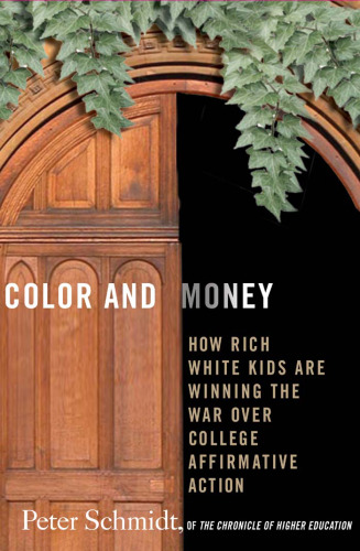 Color and Money: How Rich White Kids Are Winning the War over College Affirmative Action
