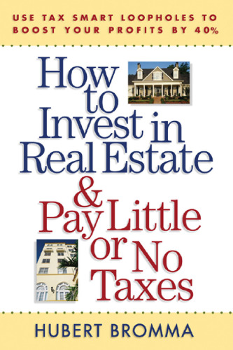 How to Invest in Real Estate And Pay Little or No Taxes: Use Tax Smart Loopholes to Boost Your Profits By 40%