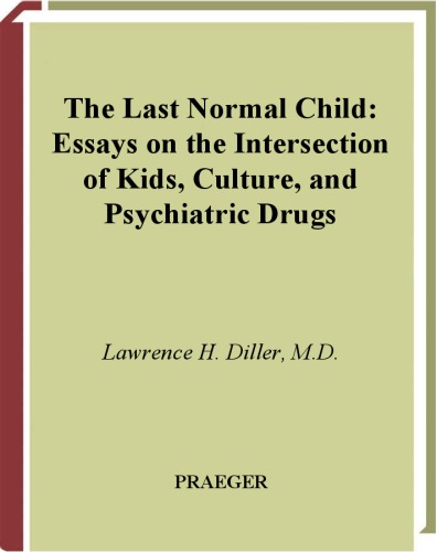 The Last Normal Child: Essays on the Intersection of Kids, Culture, and Psychiatric Drugs (Childhood in America)