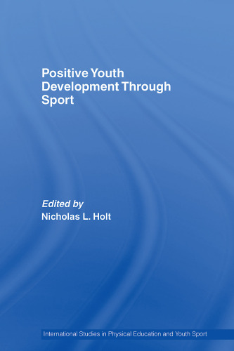 Positive Youth Development Through Sport (International Studies in Physical Education and Youth Sport)