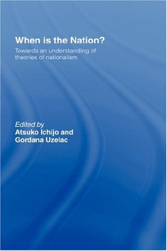 When is the Nation?: Towards an Understanding of Theories of Nationalism