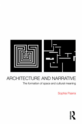 Architecture and Narrative: The structure of space and cultural meaning in buildings