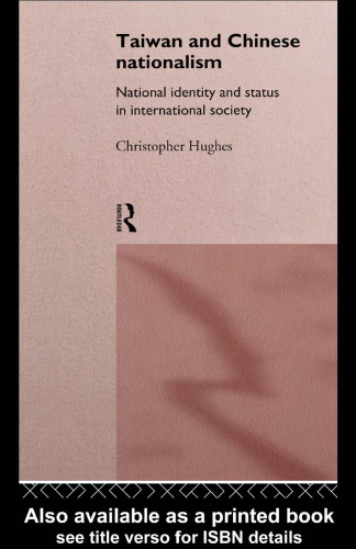 Taiwan and Chinese Nationalism: National Identity and Status in International Society (Politics in Asia Series)