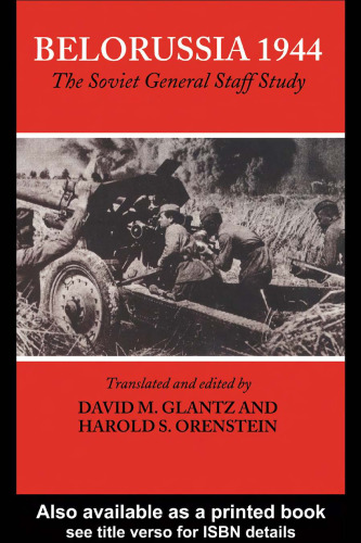 Belorussia 1944: The Soviet General Staff Study (Soviet (Russian) Study of War)