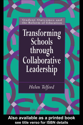 Transforming Schools Through Collaborative Leadership (Student Outcomes and the Reform of Education, 2)
