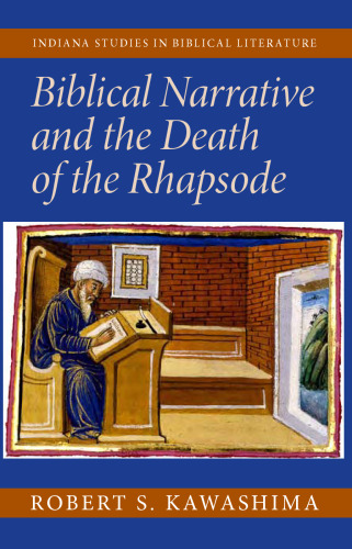 Biblical Narrative and the Death of the Rhapsode (Indiana Series in Biblical Literature)