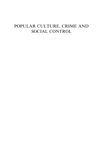 Popular Culture, Crime and Social Control (Sociology of Crime, Law and Deviance) (Sociology of Crime Law and Deviance)