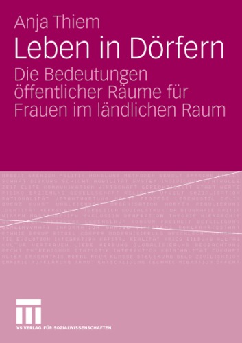 Leben in Dörfern: Die Bedeutungen öffentlicher Räume für Frauen im ländlichen Raum