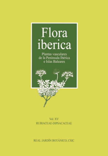 Flora Iberica: Plantas Vasculares de la Península Ibérica e Islas Baleares, Vol. XV -- Rubiaceae - Dipsacaceae