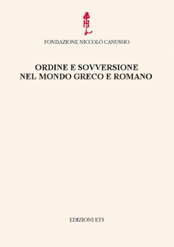 Ordine e sovversione nel mondo greco e romano: Atti del convegno internazionale, Cividale del Friuli, 25-27 settembre 2008