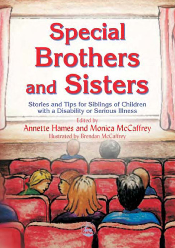 Special Brothers and Sisters: Stories and Tips for Siblings of Children With Special Needs, Disability or Serious Illness