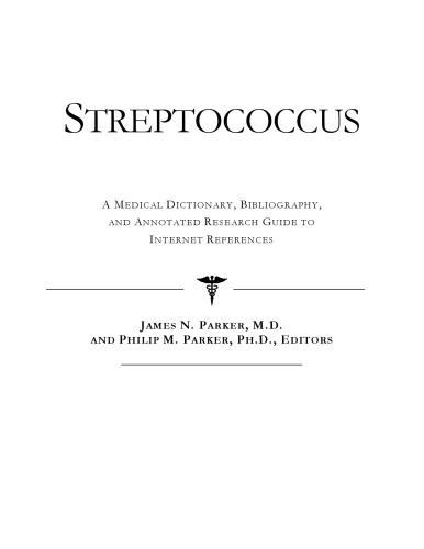 Streptococcus - A Medical Dictionary, Bibliography, and Annotated Research Guide to Internet References