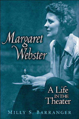Margaret Webster: A Life in the Theater (Triangulations: Lesbian Gay Queer Theater Drama Performance)
