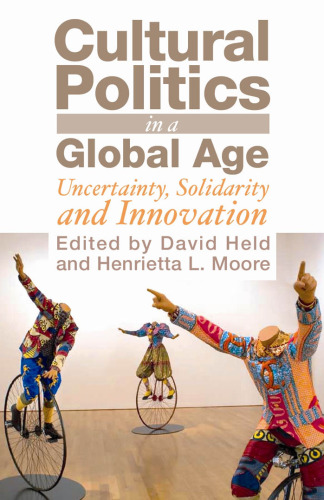 Cultural Politics in a Global Age: Uncertainty, Solidarity and Innovation