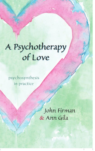 A Psychotherapy of Love: Psychosynthesis in Practice