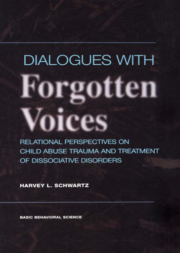 Dialogues with Forgotten Voices: Relational Perspectives on Child Abuse Trauma and the Treatment of Severe Dissociative Disorders