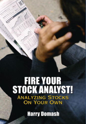 Fire Your Stock Analyst: Analyzing Stocks On Your Own, 1st Edition