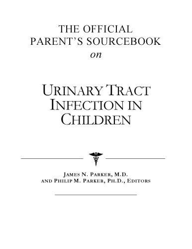 The Official Parent's Sourcebook on Urinary Tract Infection in Children: A Revised and Updated Directory for the Internet Age