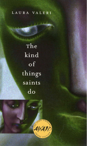 The Kind of Things Saints Do (Iowa Short Fiction Award)