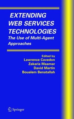 Extending Web Services Technologies: The Use of Multi-Agent Approaches