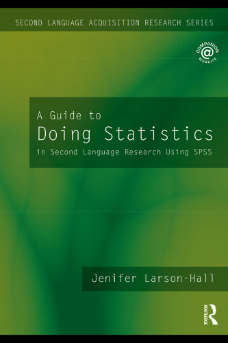 A Guide to Doing Statistical Analysis in Second Language Research Using SPSS (Second Language Acquisition Research Series)